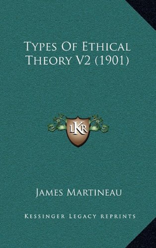 Types Of Ethical Theory V2 (1901) (9781164461692) by Martineau, James