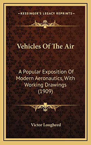 9781164462798: Vehicles of the Air: A Popular Exposition of Modern Aeronautics, with Working Drawings (1909)