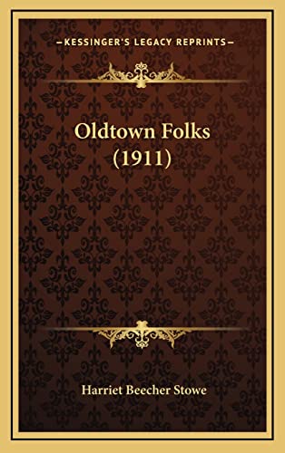 Oldtown Folks (1911) (9781164463238) by Stowe, Professor Harriet Beecher