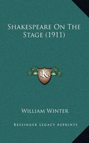 Shakespeare On The Stage (1911) (9781164463689) by Winter, William