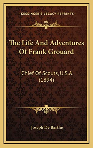 9781164467885: The Life And Adventures Of Frank Grouard: Chief Of Scouts, U.S.A. (1894)