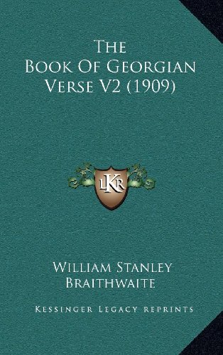 The Book Of Georgian Verse V2 (1909) (9781164468899) by Braithwaite, William Stanley