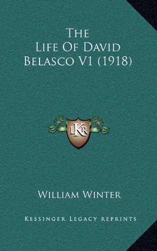 The Life Of David Belasco V1 (1918) (9781164469766) by Winter, William