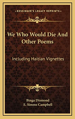 9781164471455: We Who Would Die And Other Poems: Including Haitian Vignettes