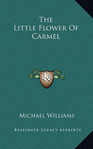 The Little Flower Of Carmel (9781164471868) by Williams, Michael