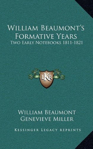 9781164473909: William Beaumont's Formative Years: Two Early Notebooks 1811-1821