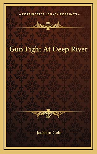 Gun Fight At Deep River (9781164474401) by Cole, Jackson