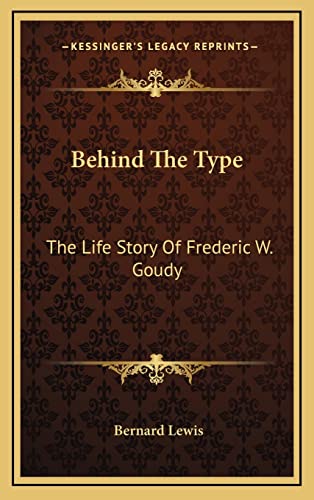 Stock image for Behind The Type: The Life Story Of Frederic W. Goudy for sale by ALLBOOKS1