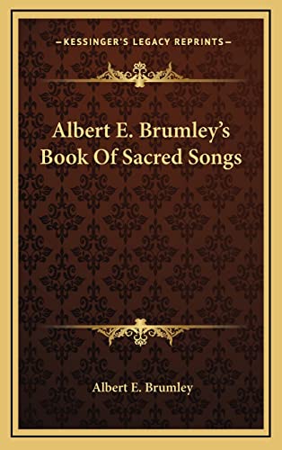 9781164475347: Albert E. Brumley's Book Of Sacred Songs