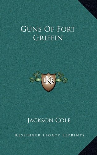 Guns Of Fort Griffin (9781164477358) by Cole, Jackson