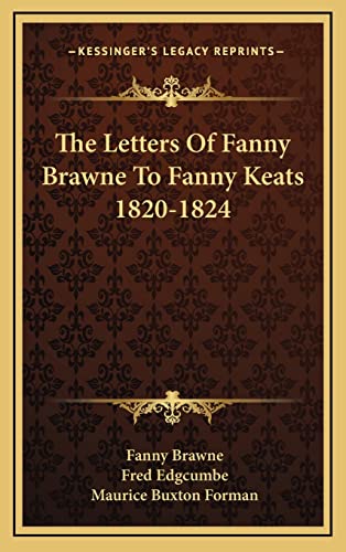 Stock image for The Letters Of Fanny Brawne To Fanny Keats 1820-1824 for sale by Lucky's Textbooks