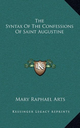 9781164479031: The Syntax of the Confessions of Saint Augustine