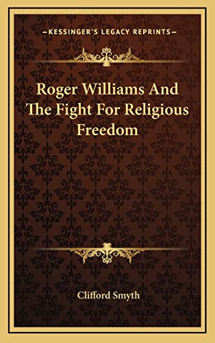 Roger Williams And The Fight For Religious Freedom (9781164481980) by Smyth, Clifford