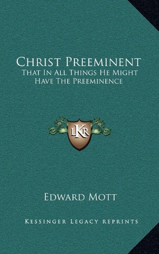 Imagen de archivo de Christ Preeminent: That In All Things He Might Have The Preeminence a la venta por Keeper of the Page