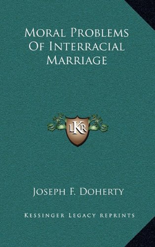 9781164484349: Moral Problems Of Interracial Marriage