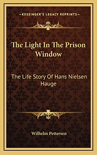 9781164484912: The Light In The Prison Window: The Life Story Of Hans Nielsen Hauge