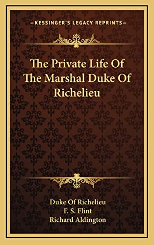 9781164486770: The Private Life of the Marshal Duke of Richelieu