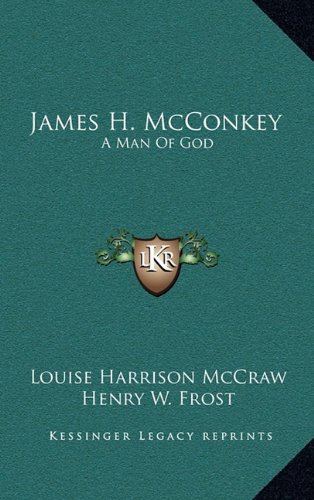 9781164487708: James H. McConkey: A Man Of God