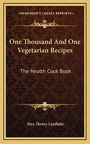 Stock image for One Thousand and One Vegetarian Recipes: The Health Cook Book for sale by California Books