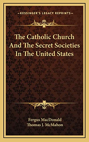 9781164489900: The Catholic Church And The Secret Societies In The United States