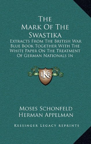 9781164491101: The Mark of the Swastika: Extracts from the British War Blue Book Together with the White Paper on the Treatment of German Nationals in Germany