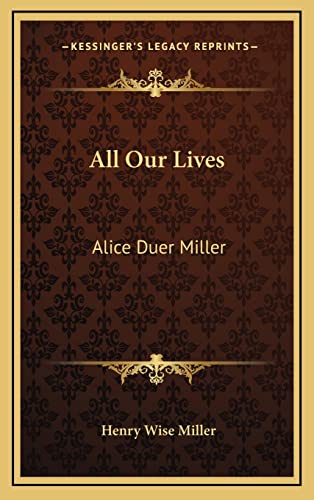9781164491934: All Our Lives: Alice Duer Miller