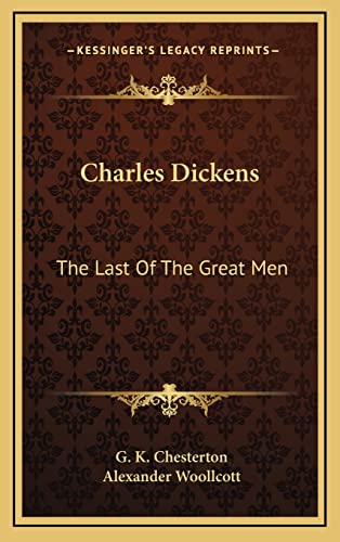 Charles Dickens: The Last Of The Great Men (9781164492917) by Chesterton, G K