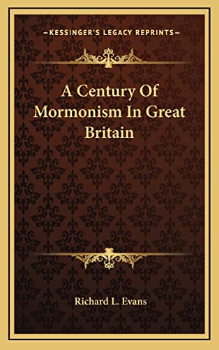 9781164495970: A Century Of Mormonism In Great Britain