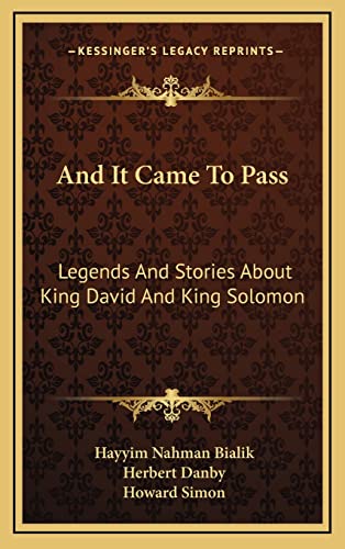 9781164496601: And It Came To Pass: Legends And Stories About King David And King Solomon