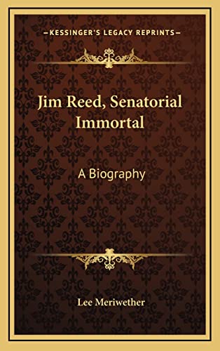 9781164498377: Jim Reed, Senatorial Immortal: A Biography