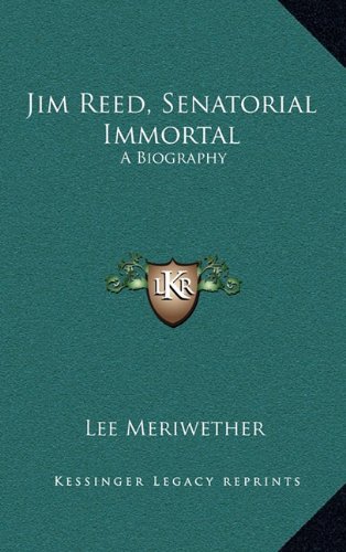 9781164498377: Jim Reed, Senatorial Immortal: A Biography
