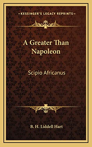 Imagen de archivo de A Greater Than Napoleon: Scipio Africanus a la venta por ThriftBooks-Dallas