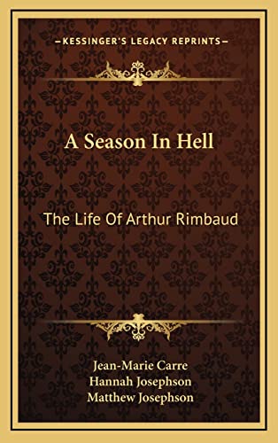 9781164500698: A Season In Hell: The Life Of Arthur Rimbaud