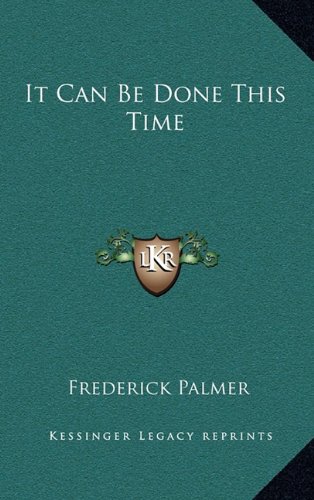 It Can Be Done This Time (9781164500735) by Palmer, Frederick