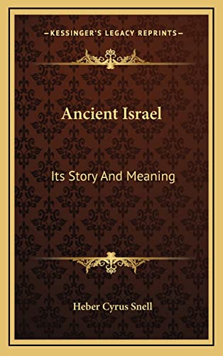9781164502142: Ancient Israel: Its Story And Meaning