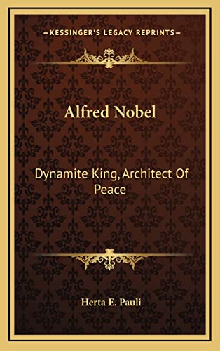 Imagen de archivo de Alfred Nobel: Dynamite King, Architect Of Peace a la venta por ALLBOOKS1