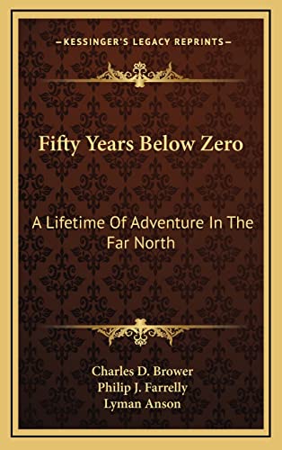 9781164505440: Fifty Years Below Zero: A Lifetime of Adventure in the Far North