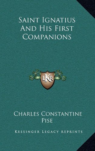 Saint Ignatius And His First Companions (9781164506256) by Pise, Charles Constantine