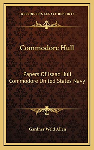 9781164507208: Commodore Hull: Papers Of Isaac Hull, Commodore United States Navy