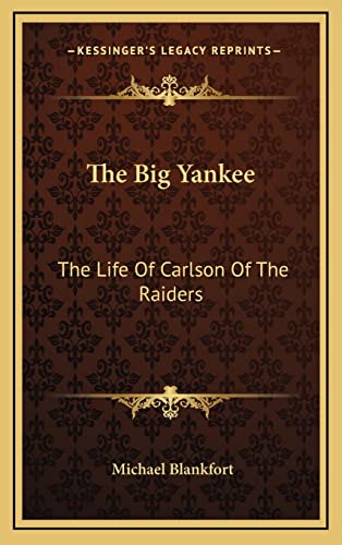 9781164508779: The Big Yankee: The Life Of Carlson Of The Raiders