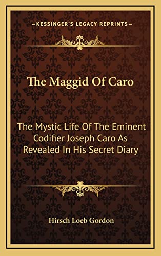 9781164509004: The Maggid Of Caro: The Mystic Life Of The Eminent Codifier Joseph Caro As Revealed In His Secret Diary