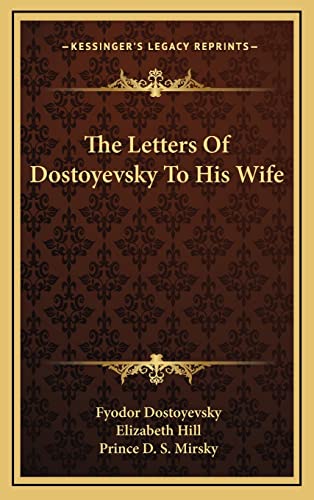 The Letters Of Dostoyevsky To His Wife (9781164510024) by Dostoyevsky, Fyodor