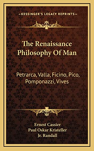 Imagen de archivo de The Renaissance Philosophy Of Man: Petrarca, Valla, Ficino, Pico, Pomponazzi, Vives a la venta por Lucky's Textbooks