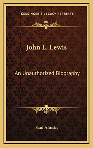 9781164510512: John L. Lewis: An Unauthorized Biography