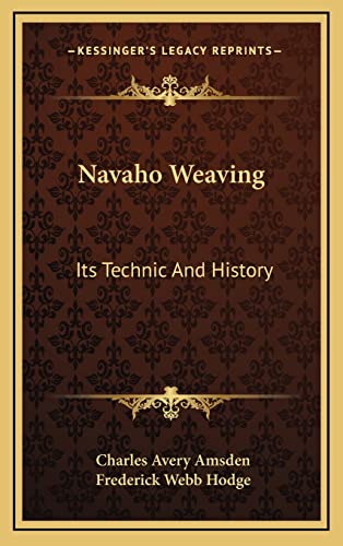 9781164510789: Navaho Weaving: Its Technic And History