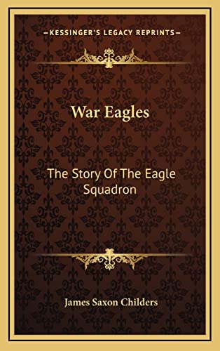 9781164510956: War Eagles: The Story Of The Eagle Squadron
