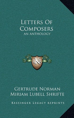 9781164512615: Letters of Composers: An Anthology