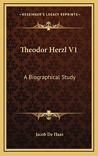 Theodor Herzl V1: A Biographical Study (9781164512790) by De Haas, Jacob