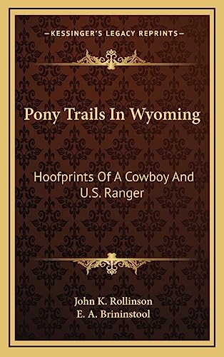 9781164512967: Pony Trails In Wyoming: Hoofprints Of A Cowboy And U.S. Ranger