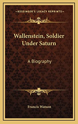 Stock image for Wallenstein, Soldier Under Saturn: A Biography for sale by THE SAINT BOOKSTORE